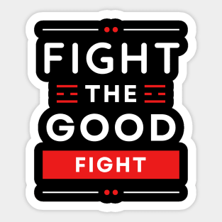 Fight the Good Fight | Christian Typography Sticker